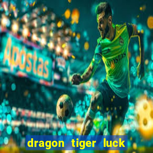 dragon tiger luck demo dinheiro infinito